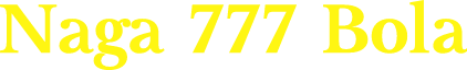 Naga 777 Bola